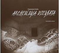 Archeologia disegnata - [Carlo Delfino Editore]