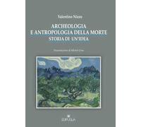 Archeologia e antropologia della morte. Storia di un'idea