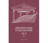 Archeologia e calcolatori. Ediz. italiana e inglese (2021). Vol. 32\2