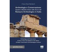 Archeologia e conservazione. Quattro dibattiti-chiave nella storia del restauro archeologico in Italia