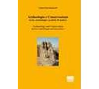Archeologia e conservazione. Teorie, metodologie e pratiche di cantiere