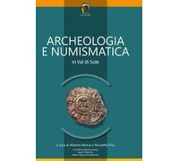 Archeologia e numismatica in Val di Sole