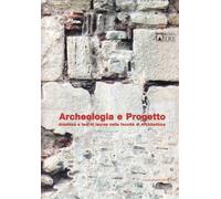Archeologia e progetto. Didattica e tesi di laurea nella Facoltà di Archit...