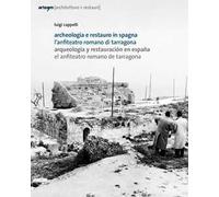 Archeologia e restauro in Spagna. L'anfiteatro romano di Tarragona-Arqueologìa y restauraciòn en Espana. El anfiteatro romano de Tarragona