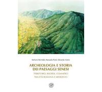 Archeologia e storia dei paesaggi senesi. Territorio, risorse, commerci tra età romana e medioevo