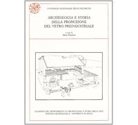 Archeologia e storia della produzione del vetro preindustriale
