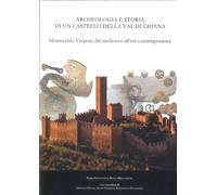 Archeologia e storia di un castello della Val di Chiana. Montecchio Vesponi dal