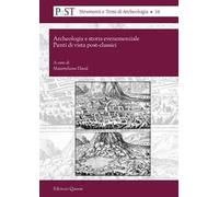 Archeologia e storia evenemenziale. Punti di vista post-classici - [Quasar]