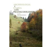 Archeologia e storia sulle piccole Dolomiti. Campodavanti, Campogrosso, Montagnole (Recoaro Terme)