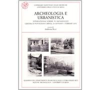 Archeologia e urbanistica. XII Ciclo di lezioni sulla ricerca applicata in arche