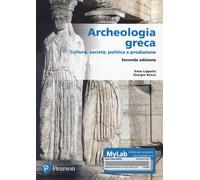Archeologia greca. Cultura, società, politica e produzione. Ediz. MyLab. C...