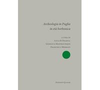 Archeologia in Puglia in età borbonica. Atti del Convegno Internazionale (Bari, 9-10 novembre 2023). Ediz. italiana e inglese