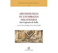 Archeologia in un'abbazia millenaria. San Caprasio di Aulla. Ediz. italiana e inglese