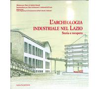Archeologia industriale nel Lazio. Storia e recupero