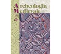 Archeologia medievale (2019). Vol. 46: Prima dell’archeologia pubblica. Identità, conflitti sociali e Medioevo nella ricerca del Mediterraneo