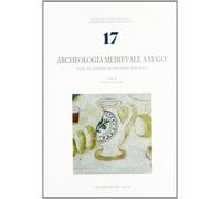 Archeologia medievale a Lugo. Aspetti del quotidiano nei ritrovamenti della Rocc