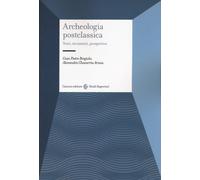 Archeologia postclassica. Temi, strumenti, prospettive - Brogiolo Gian Pie...