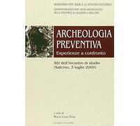 Archeologia preventiva. Esperienze a confronto. Atti dell'incontro di studio (Salerno, 3 luglio 2009)