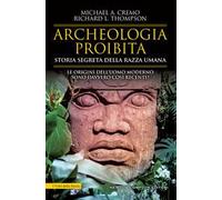 Archeologia proibita. Storia segreta della razza umana