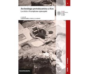 Archeologia protobizantina a Kos. La città e il complesso episcopale