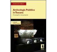 Archeologia pubblica in Toscana. Un progetto e una proposta