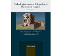 Archeologia romana nell'Anguillarese. Una guida