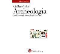 Archeologia. Storia e metodi, paesaggi e persone