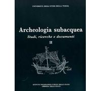 Archeologia subacquea. Vol.II: Studi, ricerche e documenti: Vol. 2