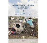 Archeologia urbana a Borgo Terra. Muro Leccese. Vol. 1