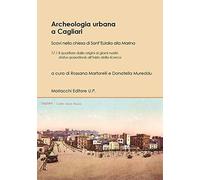 Archeologia urbana a Cagliari. Scavi nella chiesa di Sant’Eulalia alla Marina. Vol. 17/1: Il quartiere dalle origini ai giorni nostri: status quaestionis all'inizio della ricerca