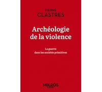 Archéologie de la violence: La guerre dans les sociétés primitives