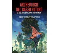 Archeologie Del Basso Futuro - - 2022