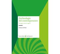 Archeologie del contemporaneo. Paesaggi, contesti, oggetti - 2023