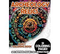 Archeology Relics - 50% Edition: Pages 1-50: Adult Coloring Book for Relaxing and Mindfulness