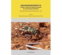 Archeonumismatica. Analisi e studio dei reperti monetali da contesti pluristratificati. Workshop Internazionale di Numismatica. Atti 2