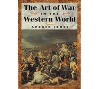 Archer Jones The Art of War in Western World (Tascabile)