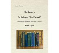 Archer Taylor The Proverb and An Index to "The Proverb" (Tascabile)