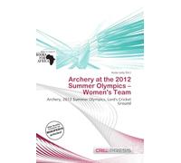 Archery at the 2012 Summer Olympics - Women's Team: Archery, 2012 Summer Olympics, Lord's Cricket Ground