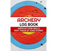 Archery Log Book: Archerer Practice Journal (Training Sheets & Score Cards) | 7x10, 121 pages | Gift for Archerers & Coaches
