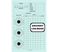 Archery Log Book: Practice, Training & Competition Score Tracker for Recurve, Compound & Traditional Archers