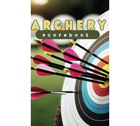 archery scorebook: Archery training notebook, target to mark the impacts, logbook for archers of all levels, score notebook for archers