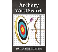 Archery Word Search Puzzle Book: Fun Word Search with Easy-to-Read Print about Archery, Relaxing Gift for Archers, Archery Terminology Activity Book ... and Fans | 6x9 inches, 110 pages, 50+ Puzzles