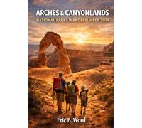 ARCHES & CANYONLANDS NATIONAL PARKS WANDERFÜHRER 2026