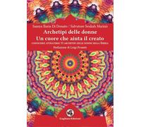 Archetipi delle donne. Un cuore che aiuta il creato. - [Gagliano Edizioni]