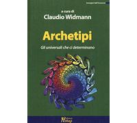 Archetipi. Gli universali che ci determinano
