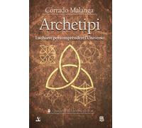 Archetipi. La chiave per comprendere l'Universo - [GDL]