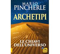 Archetipi. Le chiavi dell'universo