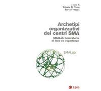 Archetipi organizzativi centri SMA. SMALab: laboratorio di idee ed esperienze