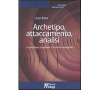Archetipo, attaccamento, analisi. La psicologia junghiana e la mente emerg...