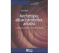 Libri Jean Knox - Archetipo, Attaccamento, Analisi. La Psicologia Junghiana E La